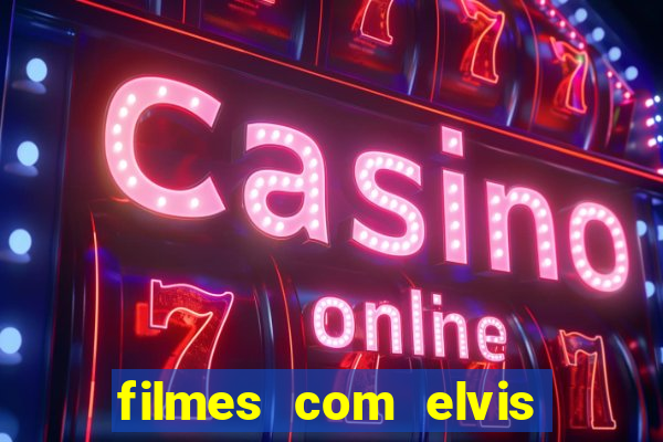 filmes com elvis presley dublado